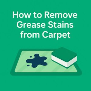 How to Remove Grease Stains from Carpet